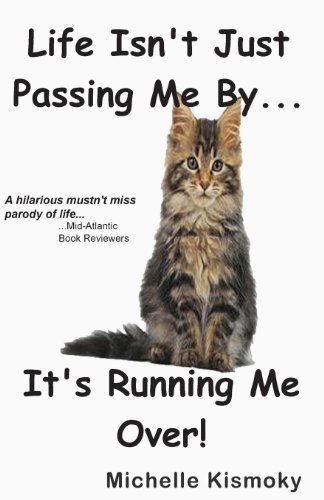 Cover for Michelle Kismoky · Life Isn't Just Passing Me By: It's Running Me over (Pocketbok) (2010)