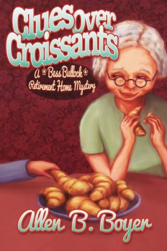 Cover for Allen B Boyer · Clues over Croissants: a Bess Bullock Retirement Home Mystery (Paperback Book) (2012)