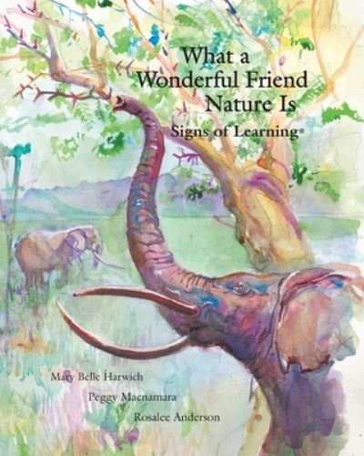 Cover for Mary Belle Harwich · What a Wonderful Friend Nature Is (Paperback Book) (2016)