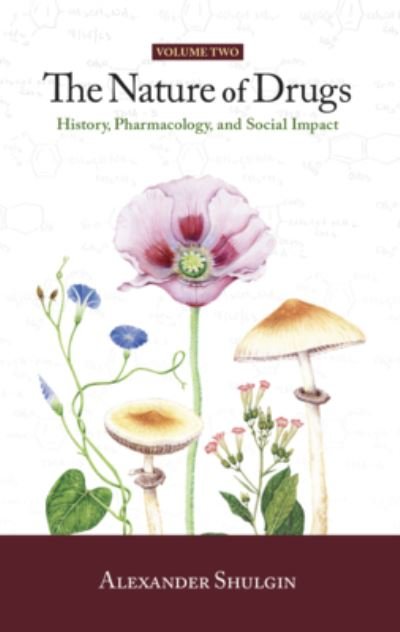 Cover for Alexander Shulgin · The Nature of Drugs Vol. 2: History, Pharmacology, and Social Impact (Paperback Book) (2023)