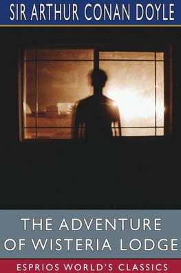 Cover for Sir Arthur Conan Doyle · The Adventure of Wisteria Lodge (Esprios Classics) (Pocketbok) (2024)