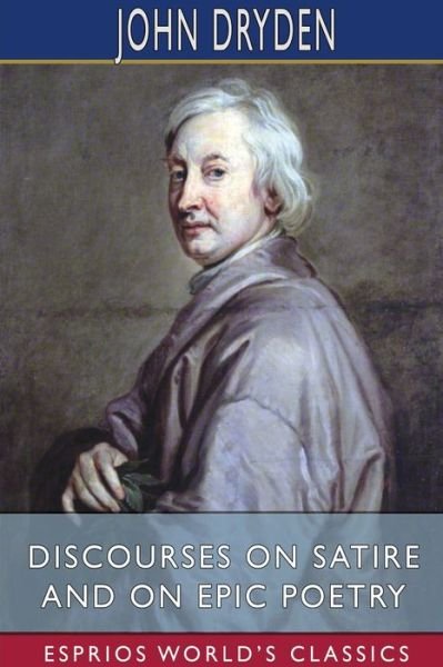Cover for John Dryden · Discourses on Satire and on Epic Poetry (Esprios Classics) (Paperback Book) (2024)