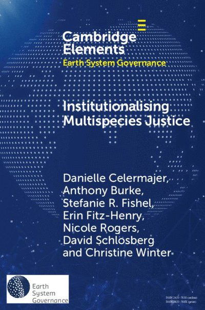 Cover for Celermajer, Danielle (University of Sydney) · Institutionalising Multispecies Justice - Elements in Earth System Governance (Paperback Book) (2025)