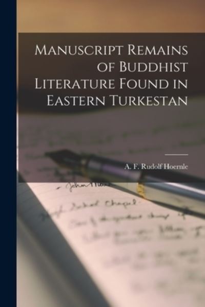 Cover for A F Rudolf (August Friedrich Hoernle · Manuscript Remains of Buddhist Literature Found in Eastern Turkestan (Paperback Book) (2021)