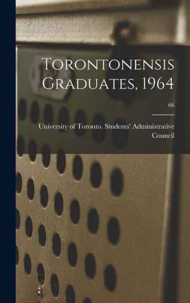 Cover for University of Toronto Students' Admi · Torontonensis Graduates, 1964; 66 (Hardcover Book) (2021)