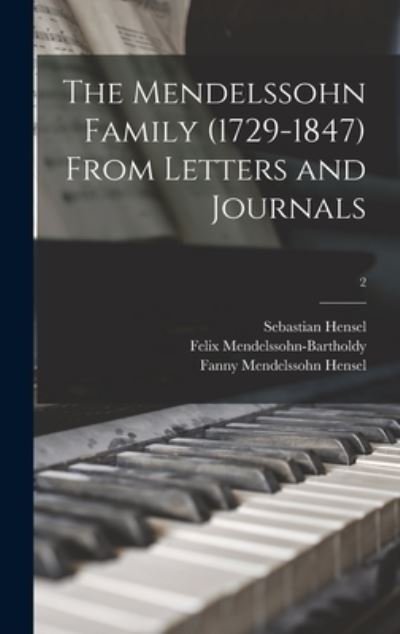 Cover for Sebastian 1830-1898 Hensel · The Mendelssohn Family (1729-1847) From Letters and Journals; 2 (Gebundenes Buch) (2021)