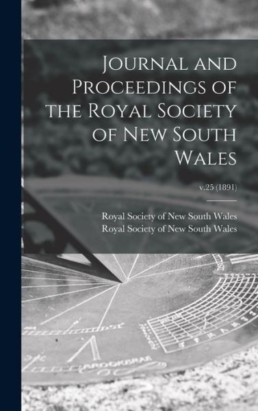 Cover for Royal Society of New South Wales · Journal and Proceedings of the Royal Society of New South Wales; v.25 (1891) (Hardcover Book) (2021)