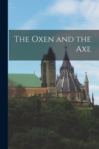 Cover for LLC Creative Media Partners · The Oxen and the Axe (Paperback Book) (2021)
