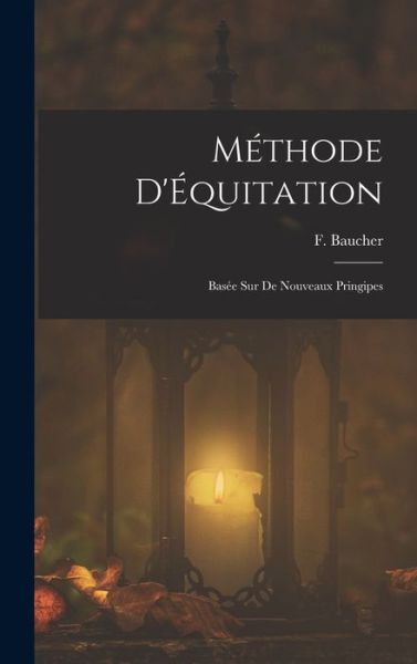 Cover for F. Baucher · Méthode D'Équitation (Book) (2022)