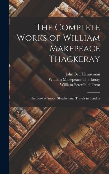 Cover for William Makepeace Thackeray · Complete Works of William Makepeace Thackeray (Bog) (2022)