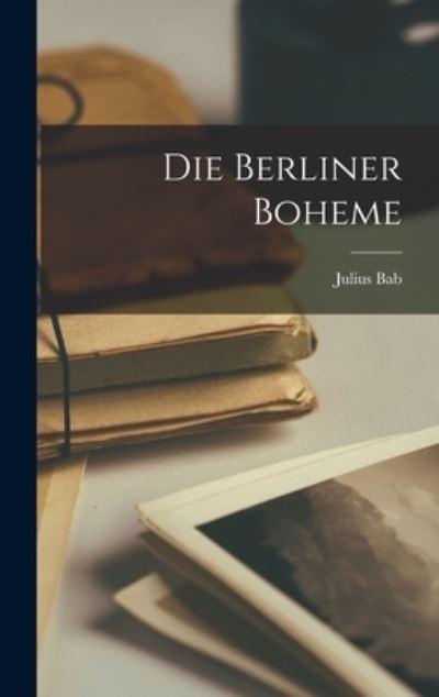 Cover for Julius Bab · Die Berliner Boheme (Book) (2022)