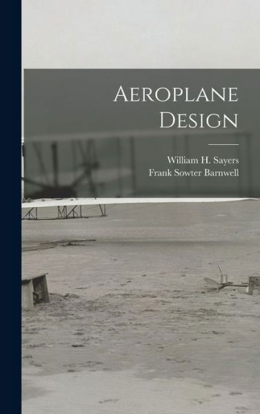 Aeroplane Design - Frank Sowter Barnwell - Books - Creative Media Partners, LLC - 9781017020250 - October 27, 2022