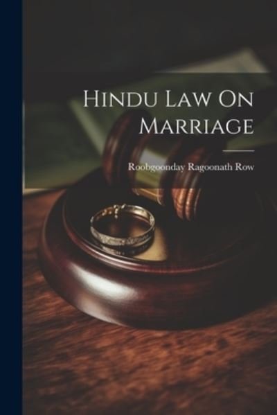 Cover for Roobgoonday Ragoonath Row · Hindu Law on Marriage (Bok) (2023)