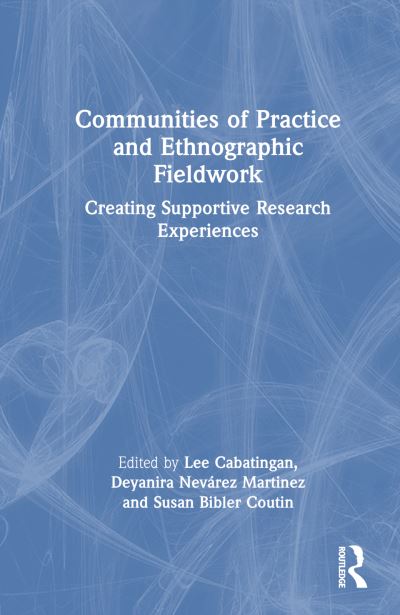 Communities of Practice and Ethnographic Fieldwork: Creating Supportive Research Experiences -  - Books - Taylor & Francis Ltd - 9781032515250 - November 20, 2024