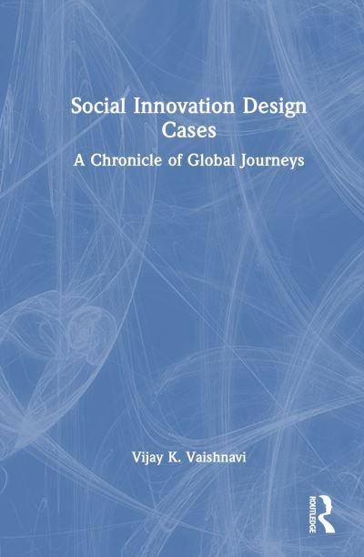 Cover for Vaishnavi, Vijay K. (Georgia State University) · Social Innovation Design Cases: A Chronicle of Global Journeys (Paperback Book) (2024)