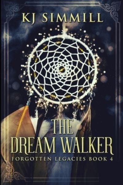 Cover for Kj Simmill · The Dream Walker (Forgotten Legacies Book 4) (Pocketbok) (2021)
