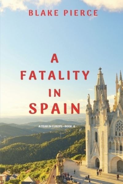 Cover for Blake Pierce · A Fatality in Spain (A Year in Europe-Book 4) (Paperback Book) (2021)