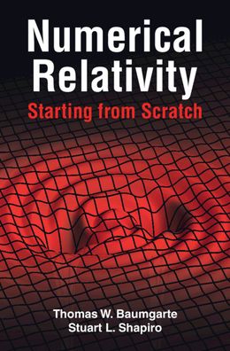 Cover for Baumgarte, Thomas W. (Bowdoin College, Maine) · Numerical Relativity: Starting from Scratch (Paperback Book) (2021)