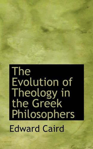 Cover for Edward Caird · The Evolution of Theology in the Greek Philosophers (Paperback Book) (2009)