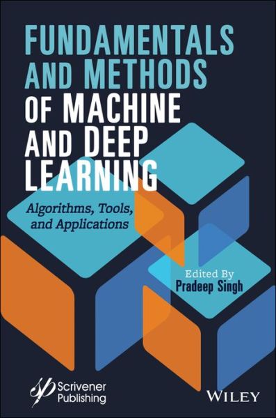 Cover for P Singh · Fundamentals and Methods of Machine and Deep Learning: Algorithms, Tools, and Applications (Hardcover Book) (2022)