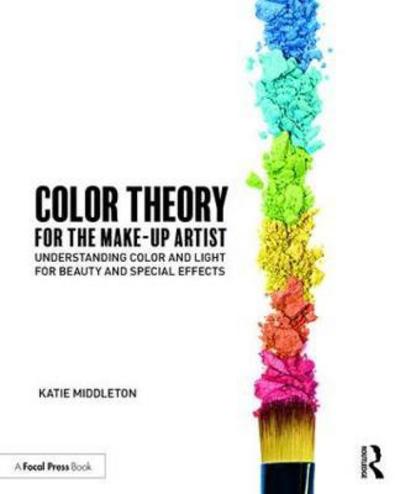 Cover for Middleton, Katie (Freelance Makeup Artist, Los Angeles, CA) · Color Theory for the Makeup Artist: Understanding Color and Light for Beauty and Special Effects (Paperback Book) (2018)