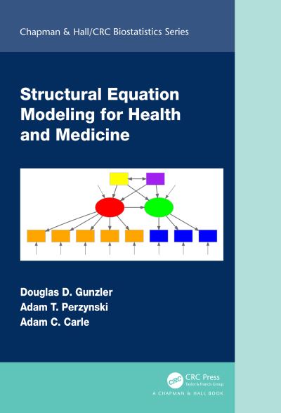 Cover for Gunzler, Douglas D. (Case Western Reserve University at MetroHealth Medical Centre) · Structural Equation Modeling for Health and Medicine - Chapman &amp; Hall / CRC Biostatistics Series (Hardcover Book) (2021)