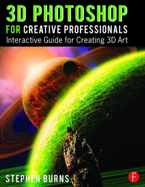 Cover for Stephen Burns · 3D Photoshop for Creative Professionals: Interactive Guide for Creating 3D Art (Paperback Book) (2015)