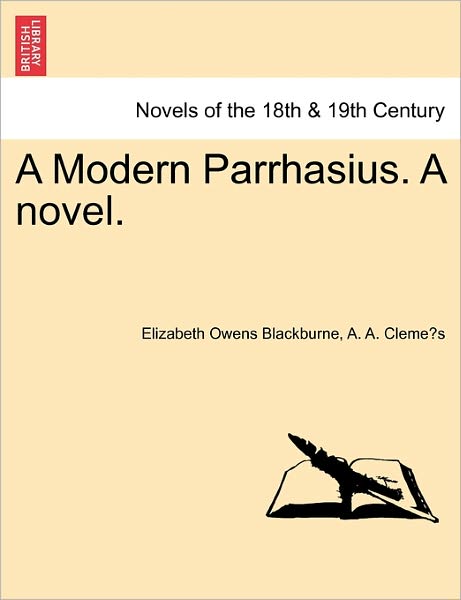 Cover for Elizabeth Owens Blackburne · A Modern Parrhasius. a Novel. (Paperback Book) (2011)