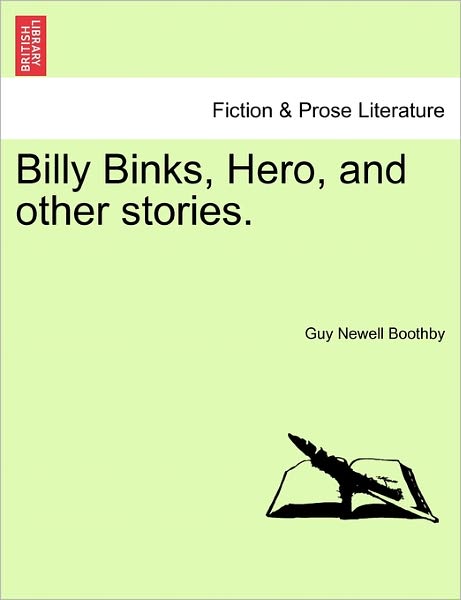 Cover for Guy Newell Boothby · Billy Binks, Hero, and Other Stories. (Taschenbuch) (2011)