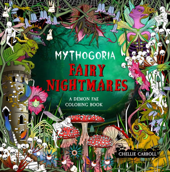 Cover for Chellie Carroll · Mythogoria: Fairy Nightmares: A Demon Fae Coloring Book (Paperback Book) (2025)