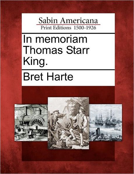 Cover for Bret Harte · In Memoriam Thomas Starr King. (Paperback Book) (2012)