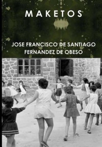 Cover for Jose Fra De Santiago Fernandez De Obeso · M a K E T O S (Gebundenes Buch) (2014)