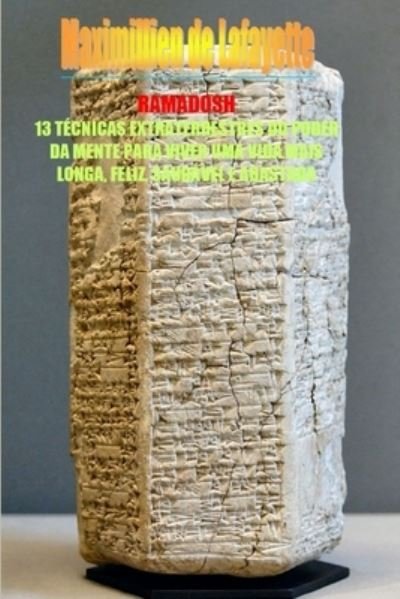 Cover for Maximillien De Lafayette · RAMADOSH 13 Técnicas Extraterrestres Do Poder Da Mente para Viver Uma Vida Mais Longa, Feliz, Saudável e Abastada (Buch) (2012)