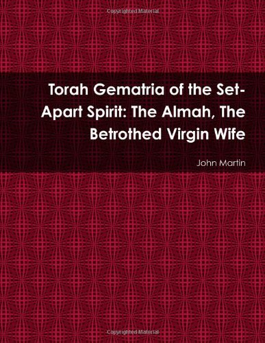 Cover for John Martin · Torah Gematria of the Set-apart Spirit: the Almah, the Betrothed Virgin Wife (Paperback Bog) [Hebrew edition] (2014)