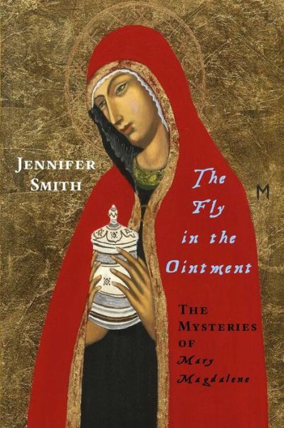 Cover for Jennifer Smith · The Fly in the Ointment: the Mysteries of Mary Magdalene (Paperback Book) (2014)