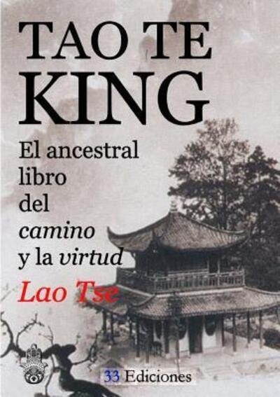 Cover for Lao Tse · Tao-Te-King (El Ancestral Libro Del Camino y La Virtud) (Paperback Book) (2015)