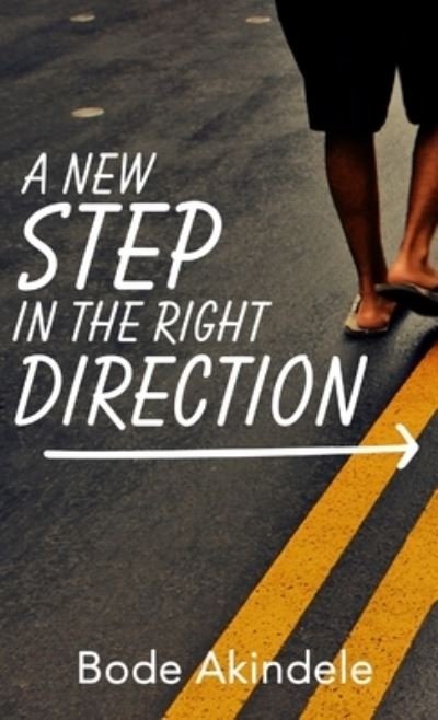 Cover for Bode Akindele · New Step in the Right Direction (Book) (2018)