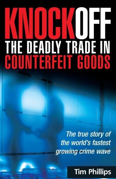 Cover for Tim Phillips · Knockoff: The Deadly Trade in Counterfeit Goods (Gebundenes Buch) (2021)