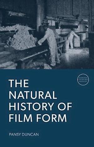 Cover for Pansy Duncan · The Natural History of Film Form - Screens, Thinking, Worlds (Paperback Book) (2025)