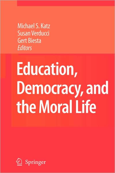 Cover for Michael S Katz · Education, Democracy and the Moral Life (Hardcover Book) [2009 edition] (2008)