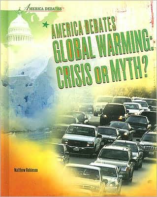 Cover for Matthew Robinson · America Debates Global Warming: Crisis or Myth? (Hardcover Book) (2007)