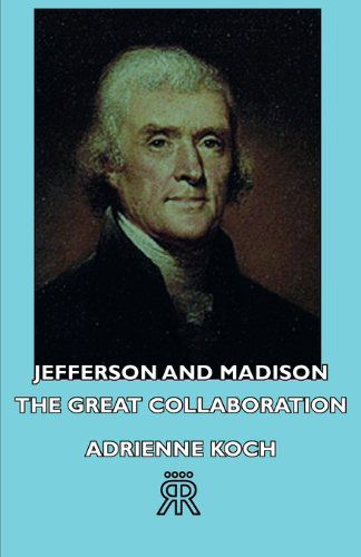 Cover for Adrienne Koch · Jefferson and Madison - the Great Collaboration (Paperback Book) (2007)