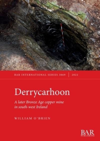 Cover for William O'Brien · Derrycarhoon: A later Bronze Age copper mine in south-west Ireland (Paperback Book) (2022)