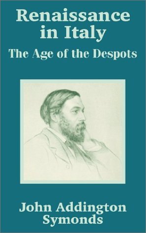 Cover for John Addington Symonds · Renaissance in Italy: The Age of the Despots (Paperback Bog) (2002)