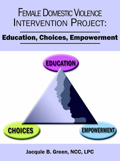 Cover for Jacquie B. Green Ncc Lpc · Female Domestic Violence Intervention Project (Paperback Book) (2005)