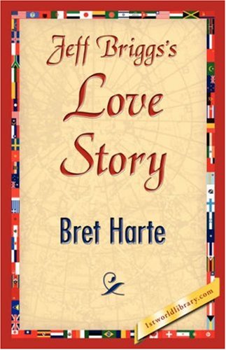 Jeffbriggs'slovestory - Bret Harte - Books - 1st World Library - Literary Society - 9781421896250 - December 1, 2007