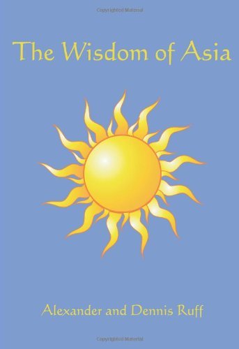 The Wisdom of Asia - Dennis Ruff - Böcker - AuthorHouse - 9781425968250 - 9 augusti 2007
