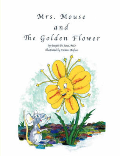 Cover for Joseph De Sena · Mrs. Mouse and The Golden Flower (Paperback Book) (2007)