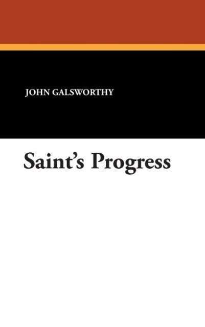 Cover for John Galsworthy · Saint's Progress (Hardcover Book) (2007)