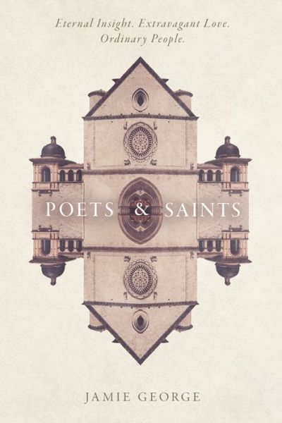 Poets and Saints - Jamie George - Books - David C. Cook - 9781434711250 - August 15, 2016